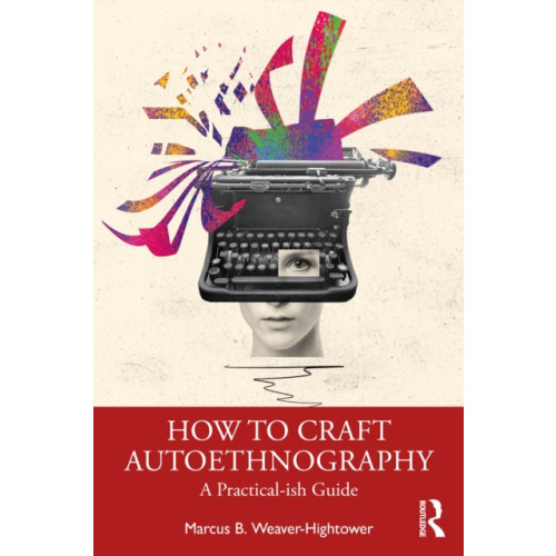 Taylor & francis ltd How to Craft Autoethnography (häftad, eng)