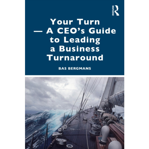 Taylor & francis ltd Your Turn —A CEO’s Guide to Leading a Business Turnaround (häftad, eng)