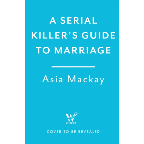 Headline Publishing Group A Serial Killer's Guide to Marriage (häftad, eng)