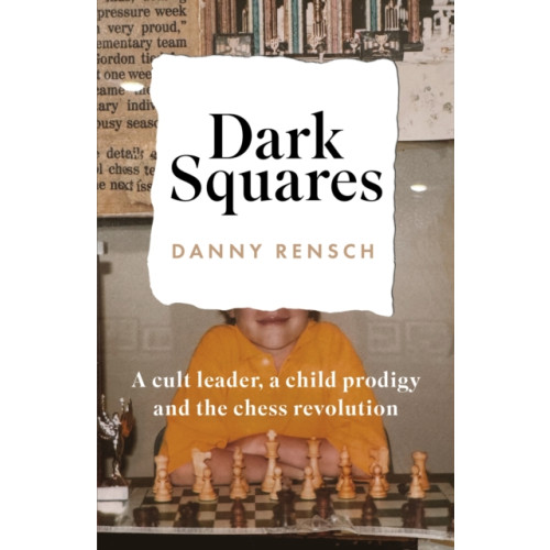 Headline Publishing Group Dark Squares: A cult leader, a child prodigy and the chess revolution (inbunden, eng)