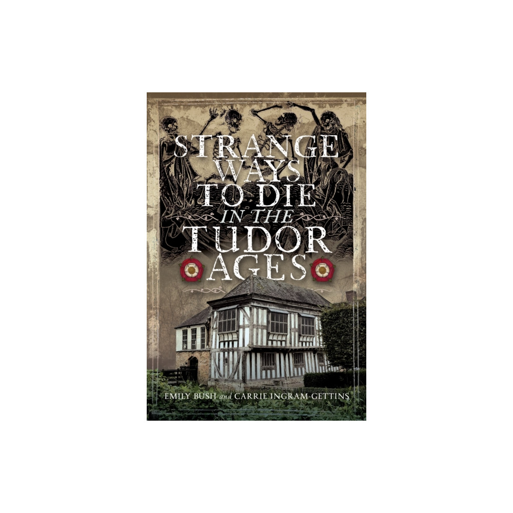 Produktbild för Strange Ways To Die in the Tudor Ages (inbunden, eng)