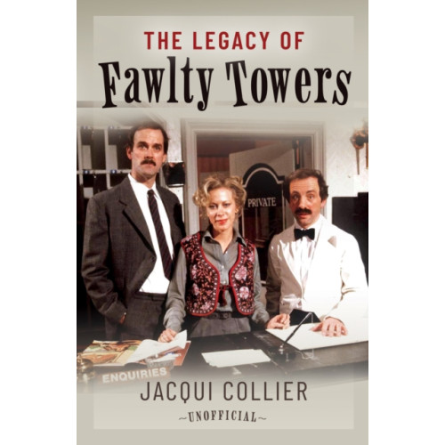 Pen & Sword Books Ltd The Legacy of Fawlty Towers (inbunden, eng)