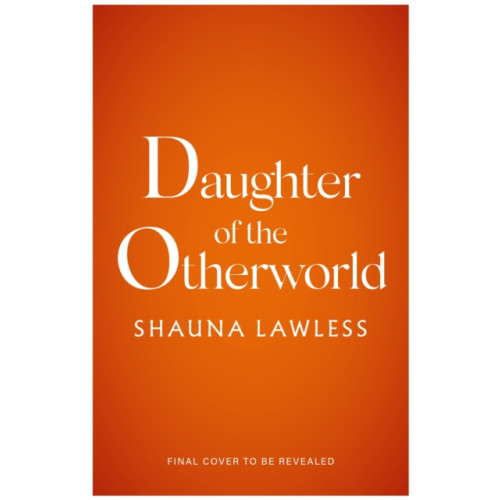 Bloomsbury Publishing PLC Daughter of the Otherworld (inbunden, eng)