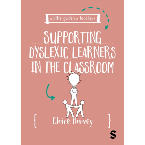 Sage Publications Ltd A Little Guide for Teachers: Supporting Dyslexic Learners in the Classroom (häftad, eng)