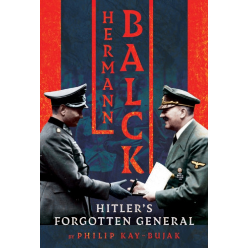 Pen & Sword Books Ltd Hermann Balck, Hitler's Forgotten General (inbunden, eng)