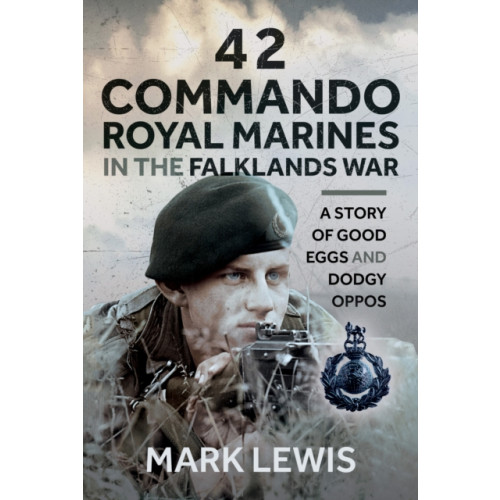 Pen & Sword Books Ltd 42 Commando Royal Marines in The Falklands War (inbunden, eng)