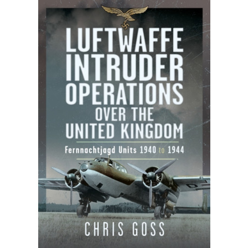 Pen & Sword Books Ltd Luftwaffe Intruder Operations Over the United Kingdom (inbunden, eng)