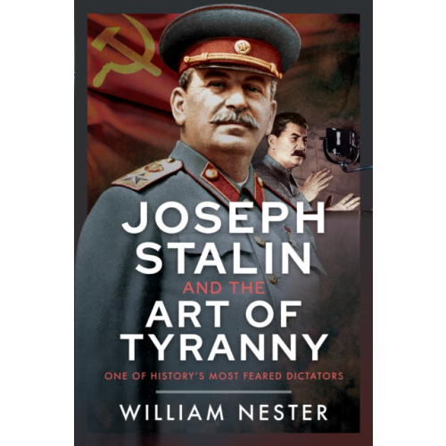 Pen & Sword Books Ltd Joseph Stalin and the Art of Tyranny (inbunden, eng)