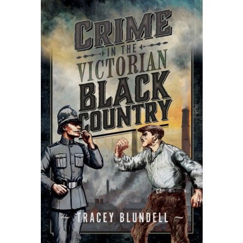 Pen & Sword Books Ltd Crime in the Victorian Black Country (häftad, eng)