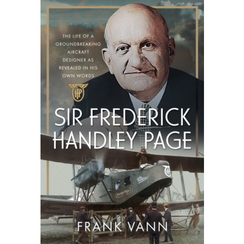 Pen & Sword Books Ltd Sir Frederick Handley Page (inbunden, eng)