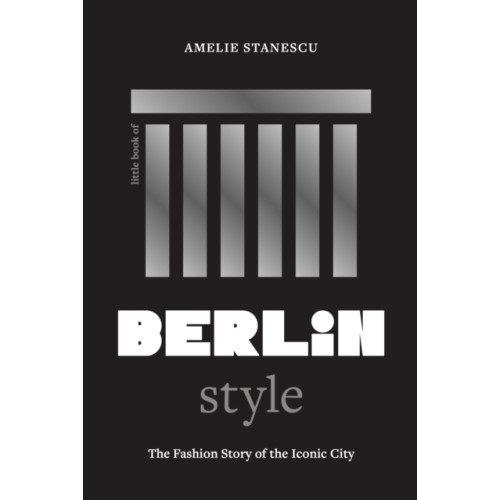 Headline Publishing Group Little Book of Berlin Style (inbunden, eng)