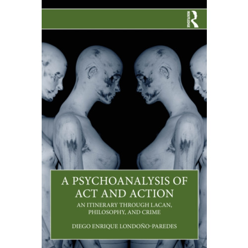 Taylor & francis ltd A Psychoanalysis of Act and Action (häftad, eng)