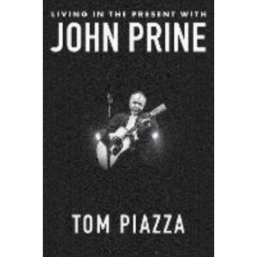W. W. Norton & Company Living in the Present with John Prine (inbunden, eng)