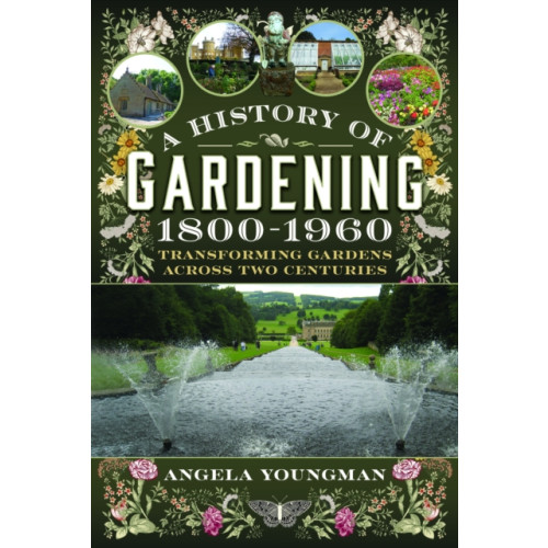 Pen & Sword Books Ltd A History of Gardening, 1800-1960 (inbunden, eng)