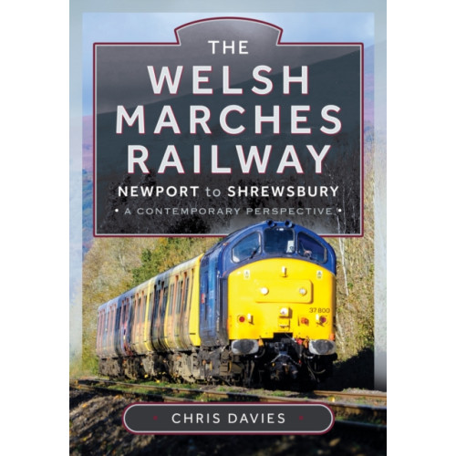 Pen & Sword Books Ltd The Welsh Marches Railway (inbunden, eng)