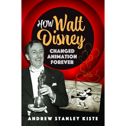 Pen & Sword Books Ltd How Walt Disney Changed Animation Forever (inbunden, eng)