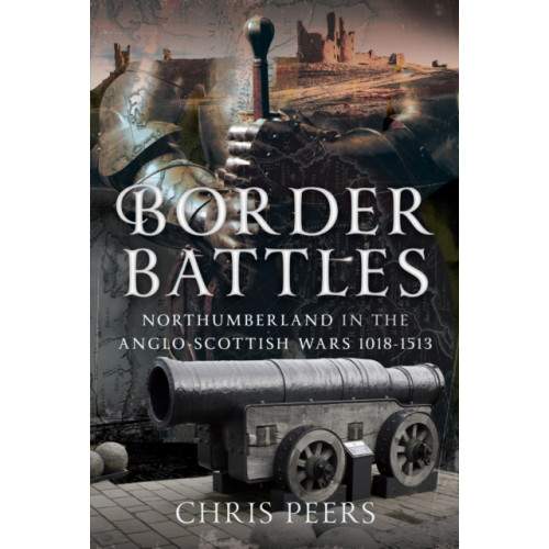 Pen & Sword Books Ltd Border Battles (inbunden, eng)