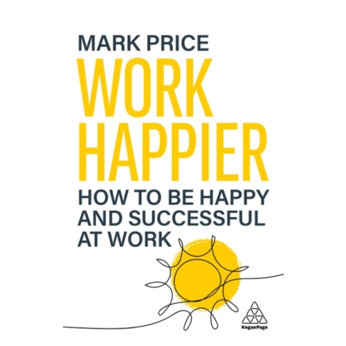 Kogan Page Ltd Work Happier (häftad, eng)