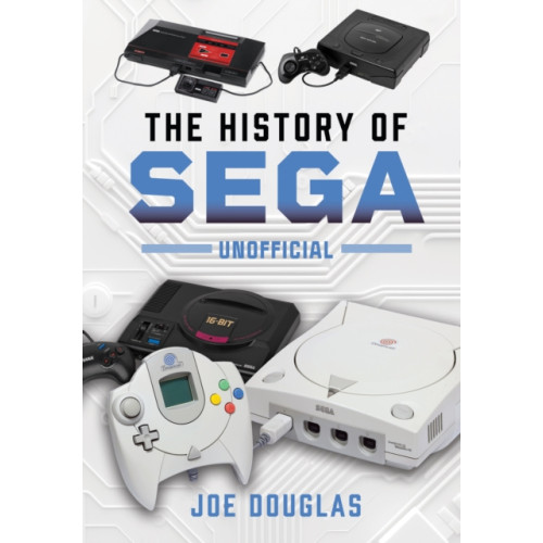 Pen & Sword Books Ltd The History of SEGA (inbunden, eng)