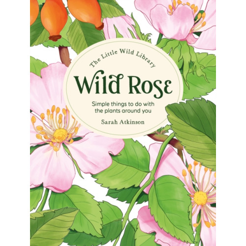 David & Charles The Little Wild Library: Wild Rose (inbunden, eng)