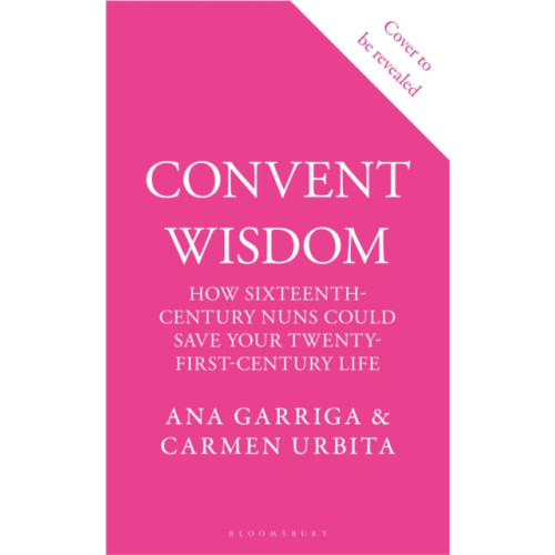 Bloomsbury Publishing PLC Convent Wisdom (inbunden, eng)