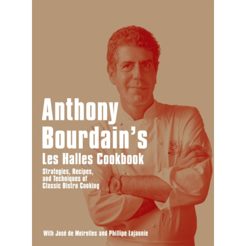 Bloomsbury Publishing PLC Anthony Bourdain's Les Halles Cookbook (inbunden, eng)