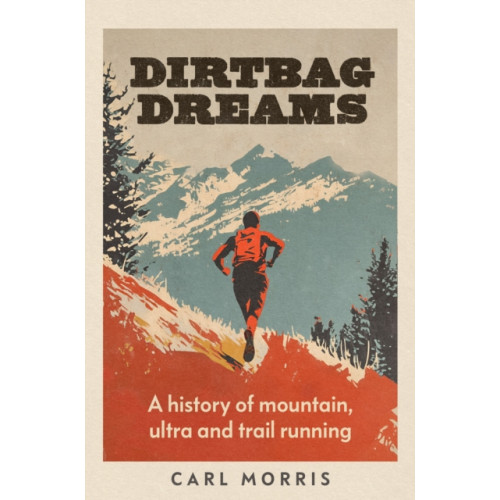 Manchester university press Dirtbag Dreams (inbunden, eng)