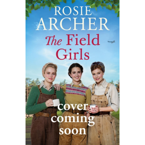 Quercus Publishing The Field Girls (inbunden, eng)
