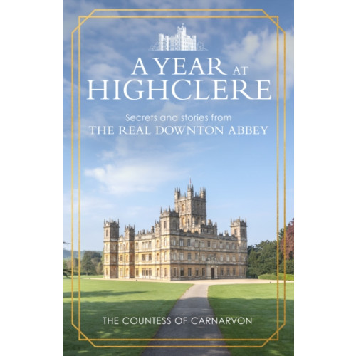 Cornerstone A Year At Highclere (inbunden, eng)