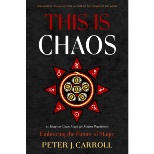 Red Wheel/Weiser This Is Chaos: Embracing the Future of Magic (häftad, eng)