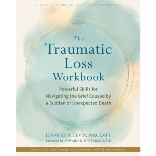 New Harbinger Publications The Traumatic Loss Workbook (häftad, eng)