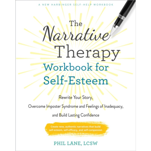 New Harbinger Publications The Narrative Therapy Workbook for Self-Esteem (häftad, eng)