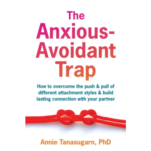 New Harbinger Publications The Anxious-Avoidant Trap (häftad, eng)