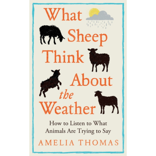 Elliott & Thompson Limited What Sheep Think About the Weather (inbunden, eng)