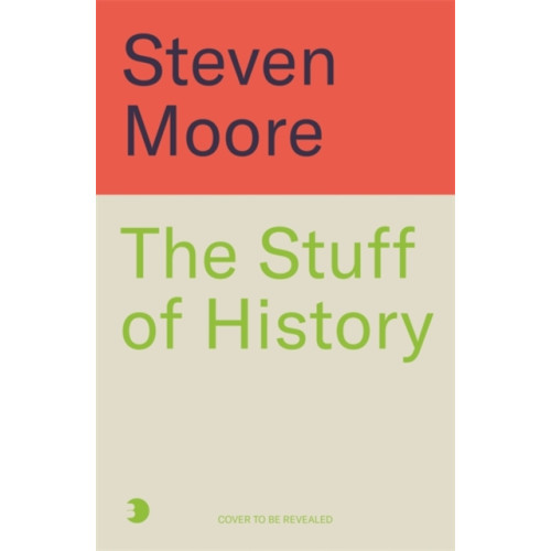 Bonnier Books Ltd The Stuff of History (inbunden, eng)