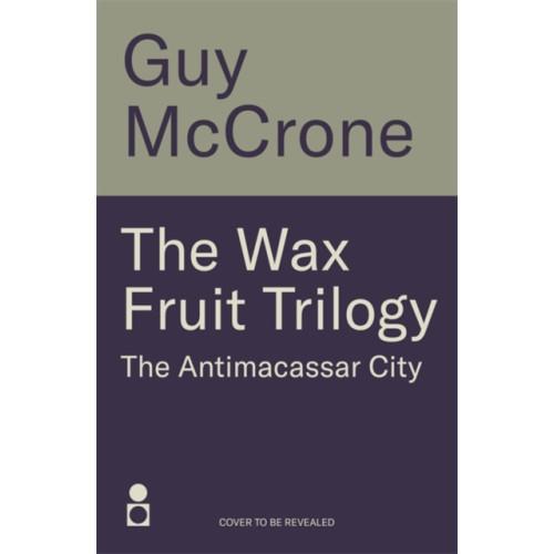 Bonnier Books Ltd Wax Fruit Trilogy: Antimacassar City (häftad, eng)