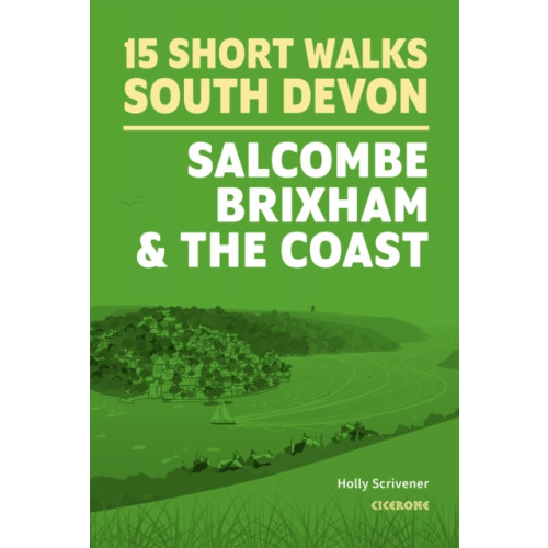 Cicerone Press 15 Short Walks in South Devon - Salcombe, Brixham and the coast (häftad, eng)