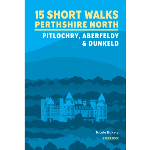 Cicerone Press 15 Short Walks in Perthshire North - Pitlochry, Aberfeldy and Dunkeld (häftad, eng)