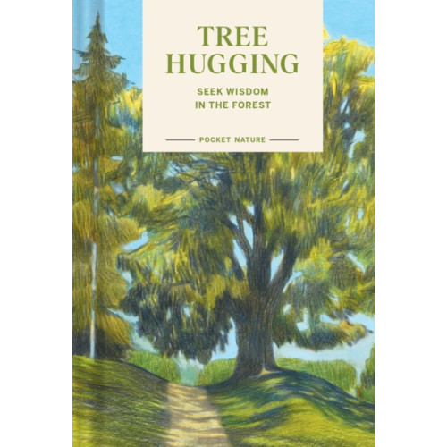Chronicle Books Pocket Nature: Tree Hugging (inbunden, eng)