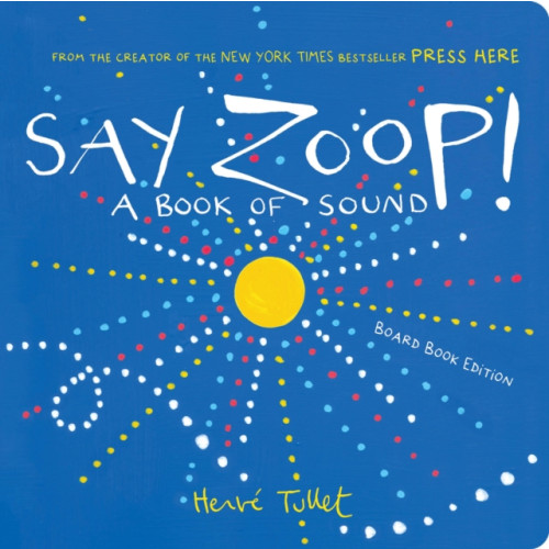 Chronicle Books Say Zoop! (bok, board book, eng)