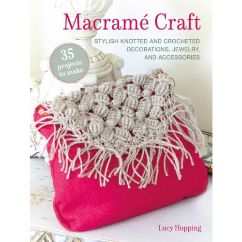 Ryland, Peters & Small Ltd Macrame Craft: 35 projects to make (häftad, eng)