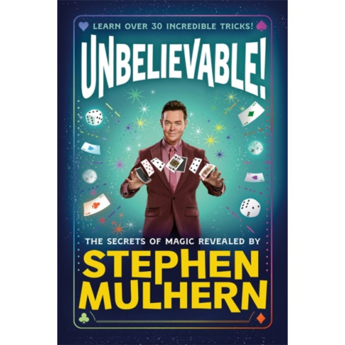 Templar Books UNBELIEVABLE! The Secrets Of Magic Revealed by Stephen Mulhern (inbunden, eng)