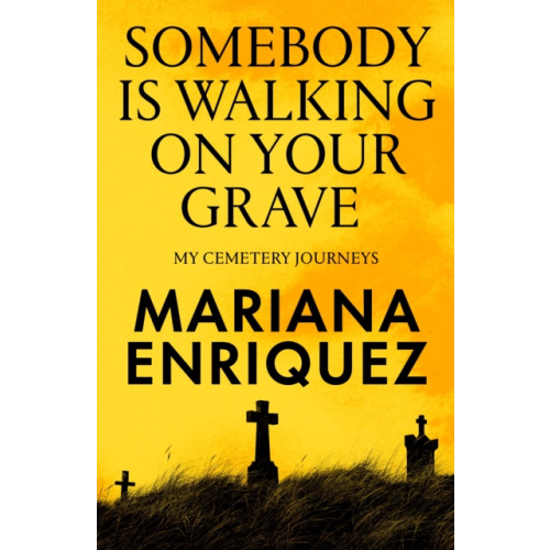 Granta Books Somebody Is Walking on Your Grave (inbunden, eng)