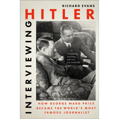 The History Press Ltd Interviewing Hitler (inbunden, eng)