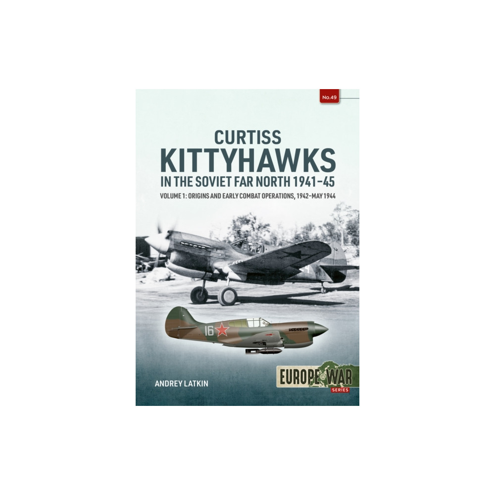 Produktbild för Curtiss Kittyhawks in the Soviet Far North 1941-45 Volume 1 (häftad, eng)