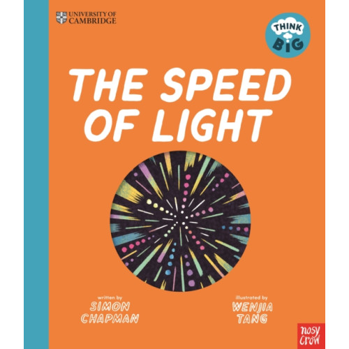 Nosy Crow Ltd University of Cambridge: Think Big: The Speed of Light (häftad, eng)