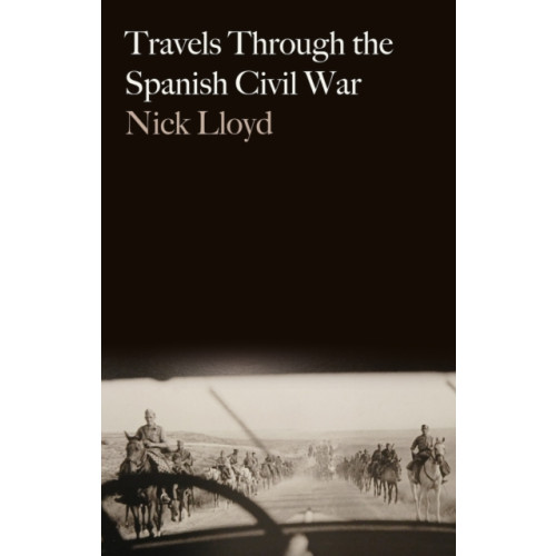 C hurst & co publishers ltd Travels Through the Spanish Civil War (häftad, eng)