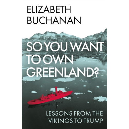 C hurst & co publishers ltd So You Want to Own Greenland? (inbunden, eng)