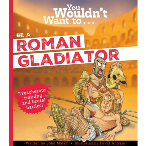 Bonnier Books Ltd You Wouldn't Want To Be A Roman Gladiator (häftad, eng)