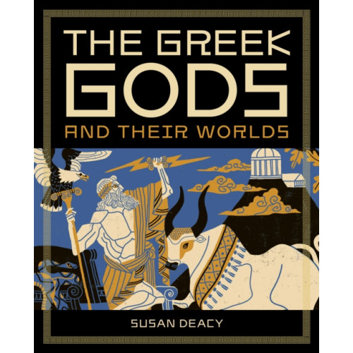 Quarto Publishing Plc The Greek Gods and Their Worlds (inbunden, eng)